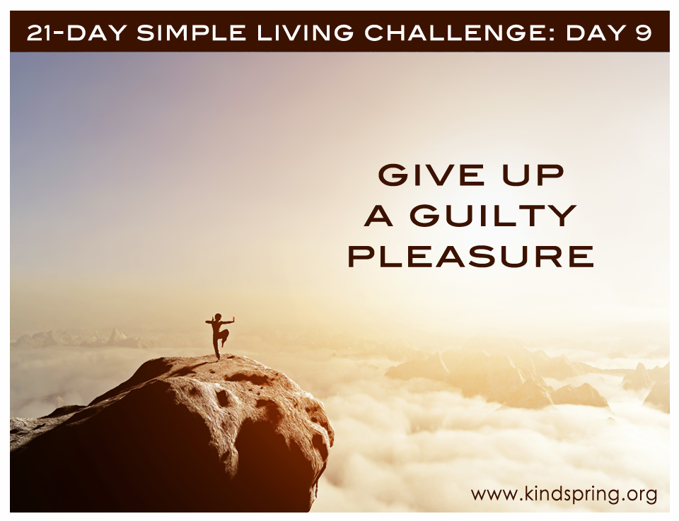 9: Give Up A Guilty Pleasure 